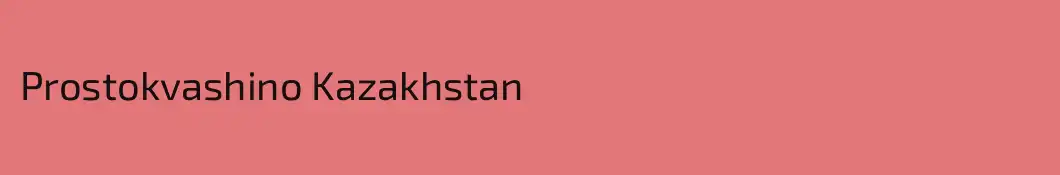 Prostokvashino Kazakhstan